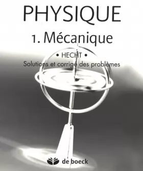Couverture du produit · Physique : Tome 1, Mécanique, solutions et corrigé des problèmes