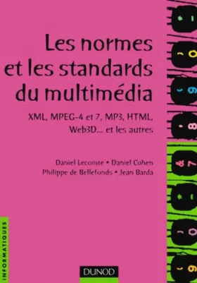 Couverture du produit · Les normes et les standards du multimédia : XML, MPEG-4 et 7, MP3, HTML, Web3D et les autres