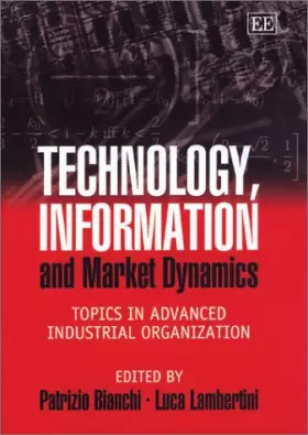 Couverture du produit · Technology, Information and Market Dynamics: Topics in Advanced Industrial Organization