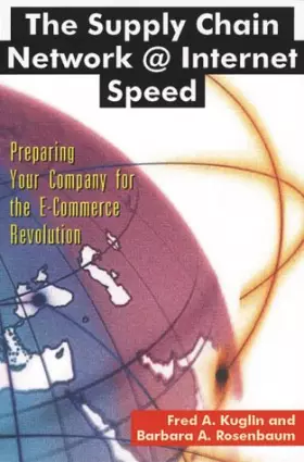 Couverture du produit · The Supply Chain Network @ Internet Speed: Preparing Your Company for the E-Commerce Revolution