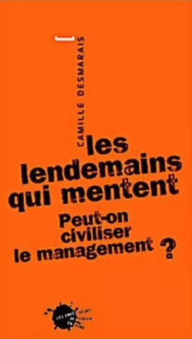 Couverture du produit · Les lendemains qui mentent. Peut-on civiliser le management ?