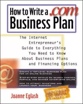 Couverture du produit · How to Write a .Com Business Plan: The Internet Entrepreneur's Guide to Everything You Need to Know About Business Plans and Fi