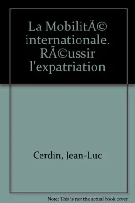 Couverture du produit · La Mobilité internationale. Réussir l'expatriation
