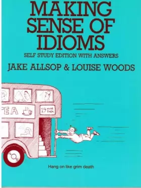 Couverture du produit · Making Sense of Idioms: Self Study Exercises with Answers