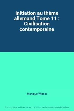 Couverture du produit · Initiation au thème allemand Tome 11 : Civilisation contemporaine