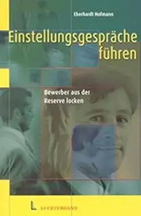 Couverture du produit · Einstellungsgespräche führen: Bewerber aus der Reserve locken - Hofmann, Eberhardt