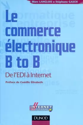 Couverture du produit · LE COMMERCE ELECTRONIQUE B TO B. De l'EDI à Internet