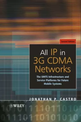 Couverture du produit · All IP in 3G CDMA Networks: The UMTS Infrastructure and Service Platforms for Future Mobile Systems