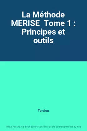 Couverture du produit · La Méthode MERISE  Tome 1 : Principes et outils