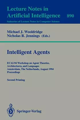Couverture du produit · Intelligent Agents: Ecai-94 Workshop on Agent Theories, Architectures, and Languages, Amsterdam, the Netherlands, August 8 - 9,