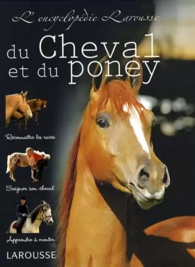 Couverture du produit · L'Encyclopédie Larousse du Cheval et du Poney