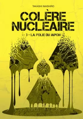 Couverture du produit · Colère nucléaire - tome 3 La folie du Japon (03)