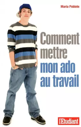 Couverture du produit · COMMENT METTRE MON ADO AU TRAVAIL