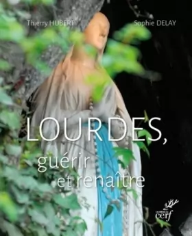 Couverture du produit · Lourdes, guérir et renaître
