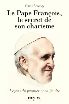 Couverture du produit · Le pape François, le secret de son charisme : Leçons du premier pape jésuite