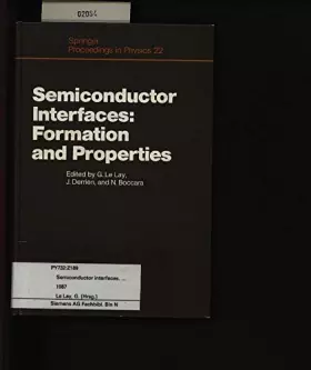 Couverture du produit · Semiconductor Interfaces: Formation and Properties : Proceedings of the Workshop, Les Houches, France February 24-March 6, 1987