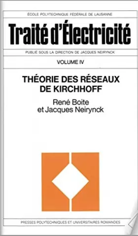 Couverture du produit · Traité d´Électricité - Volume IV- Théorie des réseaux de Kirchhoff
