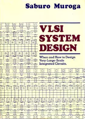 Couverture du produit · Very Large Scale Integration System Design: When and How to Design Very Large Scale Integrated Circuits