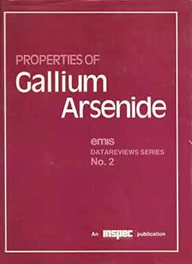 Couverture du produit · Properties of gallium arsenide (EMIS datareviews series)