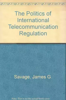 Couverture du produit · The Politics Of International Telecommunications Regulation