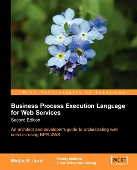 Couverture du produit · Business Process Execution Language for Web Services 2nd Edition: An Architects and Developers Guide to BPEL and BPEL4WS