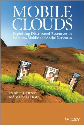 Couverture du produit · Mobile Clouds: Exploiting Distributed Resources in Wireless, Mobile and Social Networks