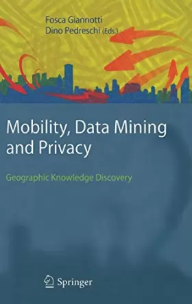 Couverture du produit · Mobility, Data Mining and Privacy: Geographic Knowledge Discovery