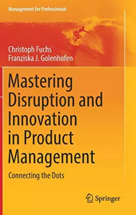 Couverture du produit · Mastering Disruption and Innovation in Product Management: Connecting the Dots