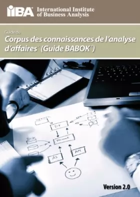 Couverture du produit · Guide Du Corpus de Connaissances de L'Analyse D'Affaires (Guide Babok (R) ) Version 2.0 (Version 2.0)