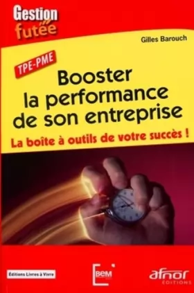 Couverture du produit · Booster la performance de son entreprise: La Boîte à outils de votre succès ! TPE - PME