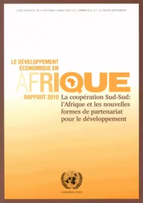 Couverture du produit · Le développement économique en Afrique, rapport 2010: La coopération Sud-Sud : l'Afrique et les nouvelles formes de partenariat