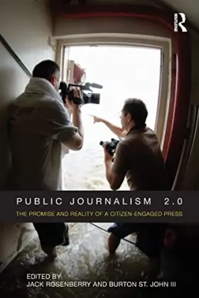 Couverture du produit · Public Journalism 2.0: The Promise and Reality of a Citizen Engaged Press