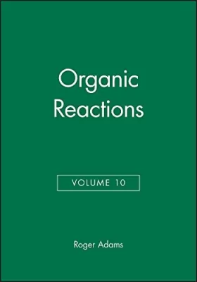 Couverture du produit · Organic Reactions, Volume 10 (v. 10)