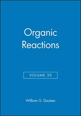Couverture du produit · Organic Reactions (Volume 30)