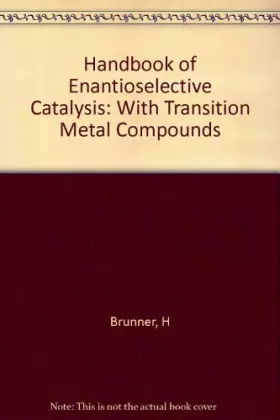 Couverture du produit · Handbook of Enantioselective Catalysis: With Transition Metal Compounds Handbook of Enantioselective Catalysis