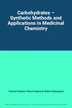 Couverture du produit · Carbohydrates – Synthetic Methods and Applications in Medicinal Chemistry