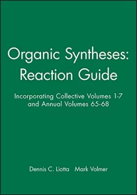 Couverture du produit · Organic Syntheses: Reaction Guide: Incorporating Collective Volumes 1 - 7 and Annual Volumes 65 - 68