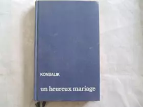 Couverture du produit · HEINZ G. KONSALIK//UN HEUREUX MARIAGE//EDITIONS FRANCE LOISIRS//1980