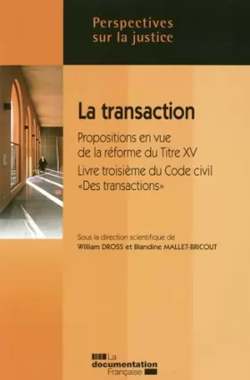 Couverture du produit · La transaction - Propositions en vue de la réforme du Titre XV - Livre troisième du code civil "Des transactions"