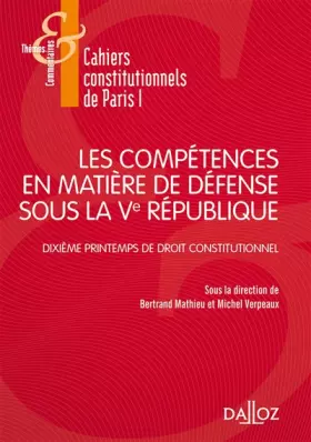 Couverture du produit · Les compétences en matière de défense sous la Ve République - Dixième Printemps de droit constitutio