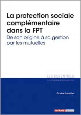 Couverture du produit · La protection sociale complémentaire dans la FPT - De son origine à sa gestion par les mutuelles