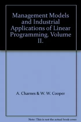 Couverture du produit · Management Models and Industrial Applications of Linear Programming. Volume II.