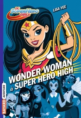 Couverture du produit · DC Super Hero Girls, Tome 01: Wonder Woman à Super Hero High