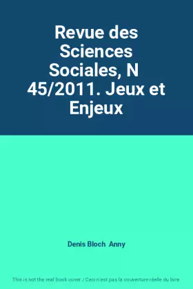 Couverture du produit · Revue des Sciences Sociales, N  45/2011. Jeux et Enjeux