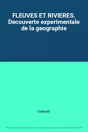 Couverture du produit · FLEUVES ET RIVIERES. Decouverte experimentale de la geographie