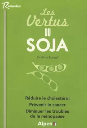 Couverture du produit · Les vertus du soja: Manger un peu de soja tous les jours éloigne les maladies pour toujours