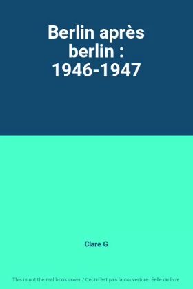 Couverture du produit · Berlin après berlin : 1946-1947