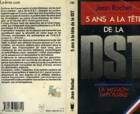 Couverture du produit · Cinq ans a la tete de la dst : la mission impossible