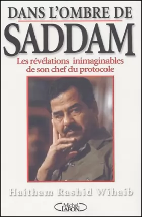 Couverture du produit · Dans l'ombre de Saddam : Les révélations inimaginables de son chef du protocole