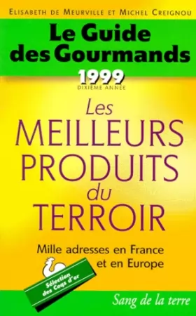 Couverture du produit · LE GUIDE DES GOURMANDS 1999. Les meilleurs produits du terroir, Dixième année